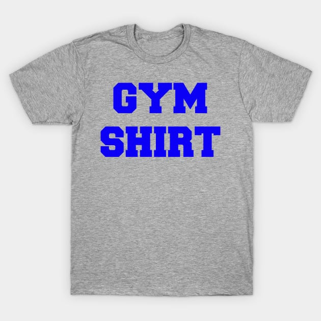 GYM SHIRT T-Shirt by fitmark76